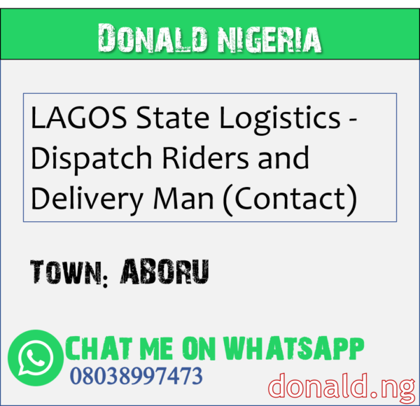 ABORU - LAGOS State Logistics - Dispatch Riders and Delivery Man (Contact)