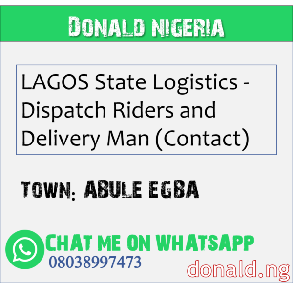 ABULE EGBA - LAGOS State Logistics - Dispatch Riders and Delivery Man (Contact)