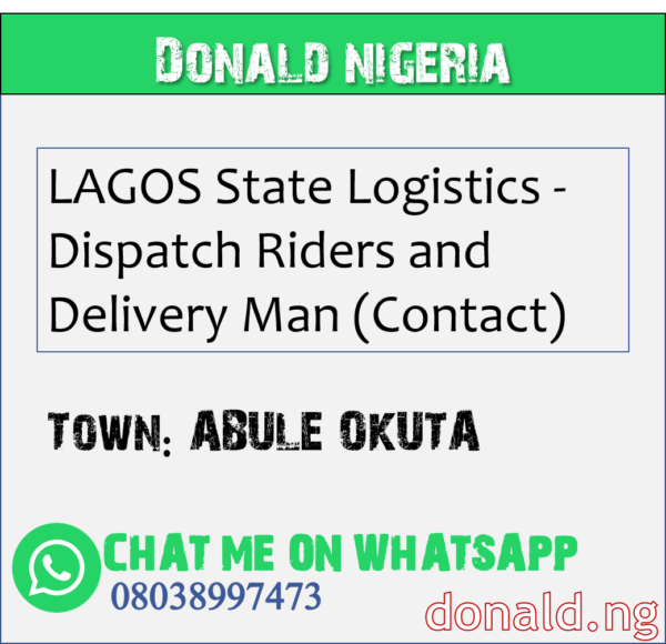 ABULE OKUTA - LAGOS State Logistics - Dispatch Riders and Delivery Man (Contact)