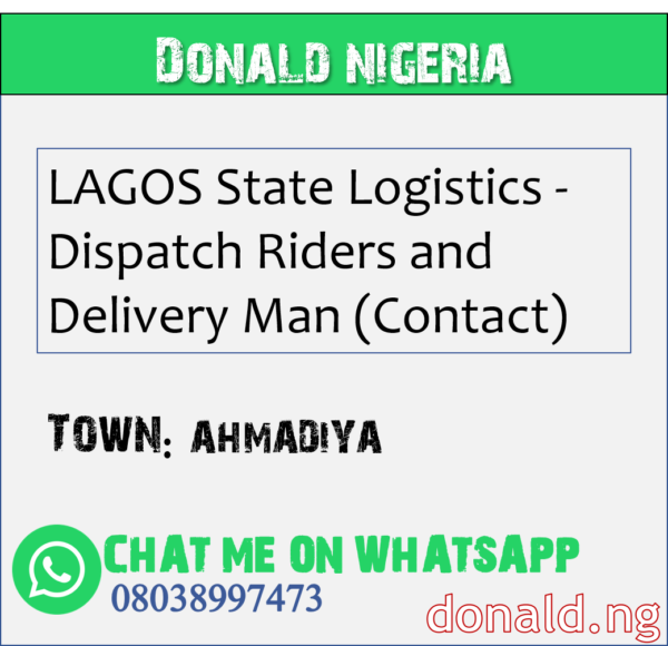 AHMADIYA - LAGOS State Logistics - Dispatch Riders and Delivery Man (Contact)