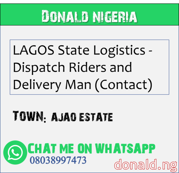 AJAO ESTATE - LAGOS State Logistics - Dispatch Riders and Delivery Man (Contact)