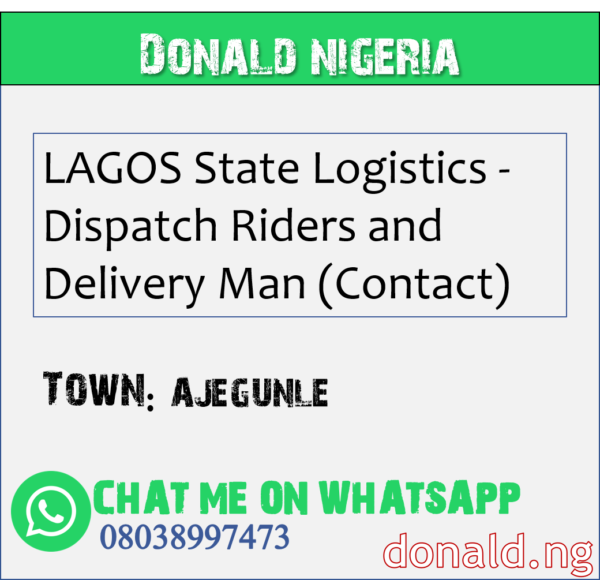 AJEGUNLE - LAGOS State Logistics - Dispatch Riders and Delivery Man (Contact)