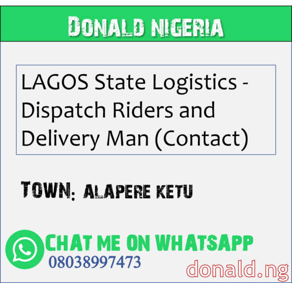 ALAPERE KETU - LAGOS State Logistics - Dispatch Riders and Delivery Man (Contact)