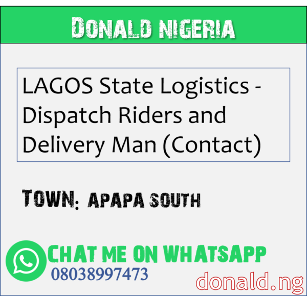 APAPA SOUTH - LAGOS State Logistics - Dispatch Riders and Delivery Man (Contact)
