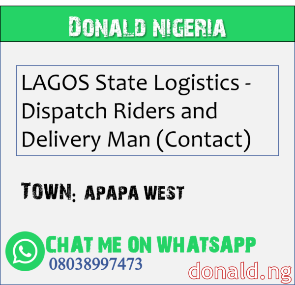 APAPA WEST - LAGOS State Logistics - Dispatch Riders and Delivery Man (Contact)