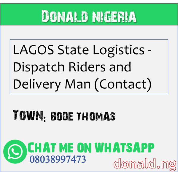 BODE THOMAS - LAGOS State Logistics - Dispatch Riders and Delivery Man (Contact)