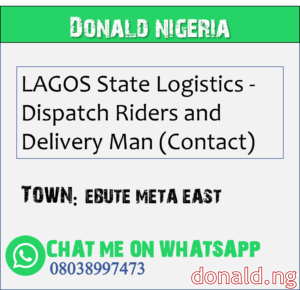 EBUTE META EAST - LAGOS State Logistics - Dispatch Riders and Delivery Man (Contact)