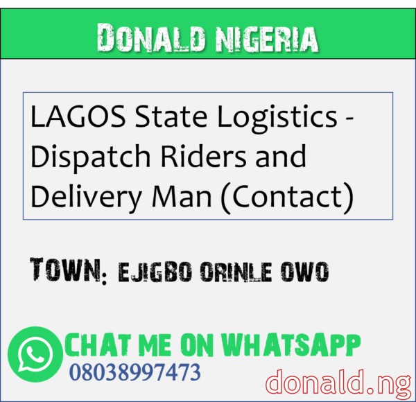 EJIGBO ORINLE OWO - LAGOS State Logistics - Dispatch Riders and Delivery Man (Contact)