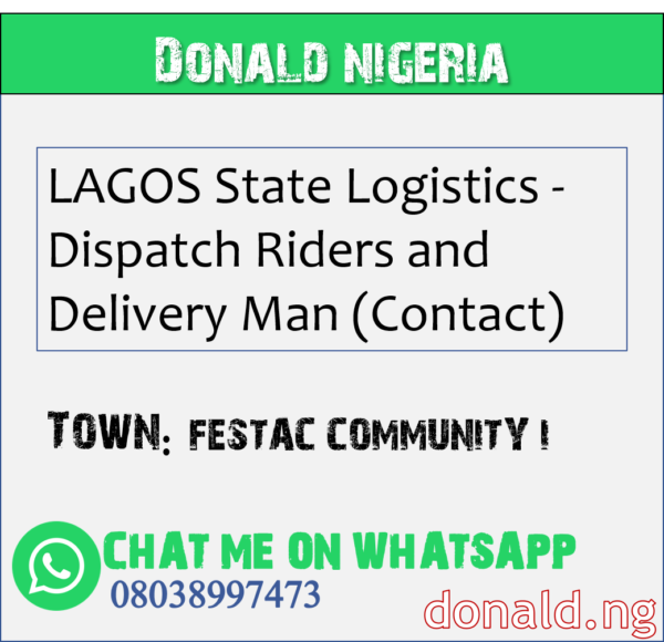 FESTAC COMMUNITY I - LAGOS State Logistics - Dispatch Riders and Delivery Man (Contact)