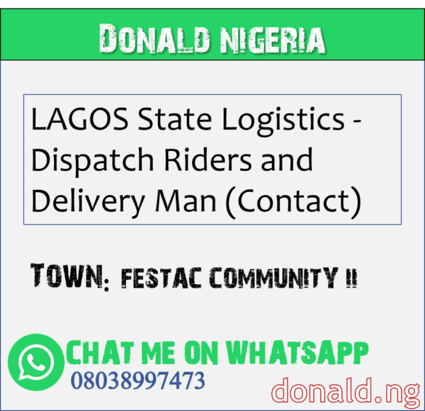 FESTAC COMMUNITY II - LAGOS State Logistics - Dispatch Riders and Delivery Man (Contact)