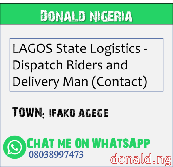 IFAKO AGEGE - LAGOS State Logistics - Dispatch Riders and Delivery Man (Contact)
