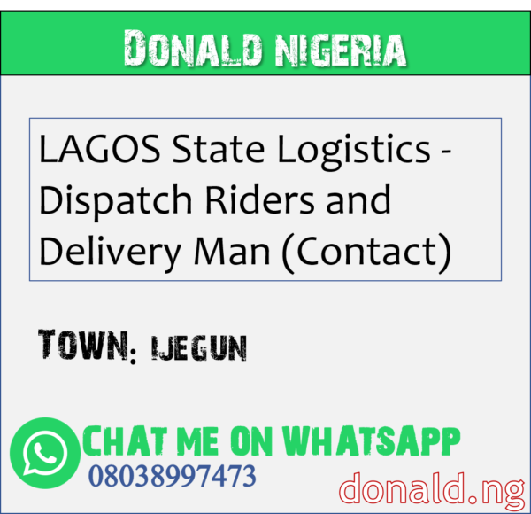 IJEGUN - LAGOS State Logistics - Dispatch Riders and Delivery Man (Contact)