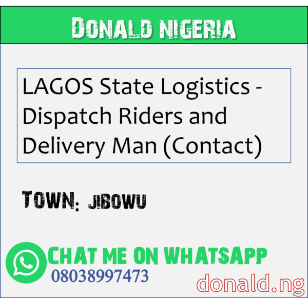 JIBOWU - LAGOS State Logistics - Dispatch Riders and Delivery Man (Contact)
