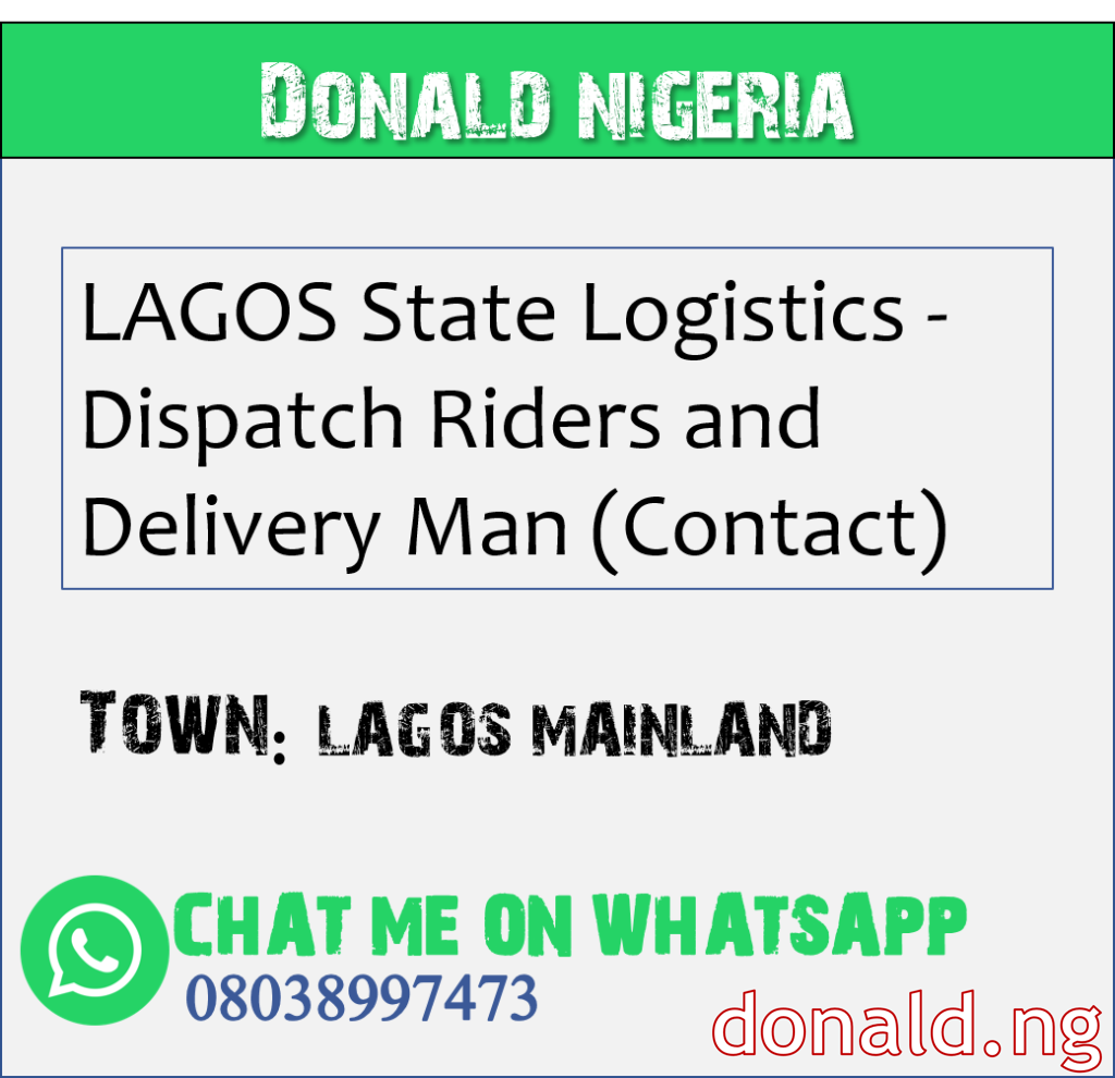 LAGOS MAINLAND - LAGOS State Logistics - Dispatch Riders and Delivery Man (Contact)