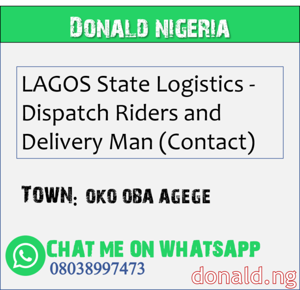 OKO OBA AGEGE - LAGOS State Logistics - Dispatch Riders and Delivery Man (Contact)