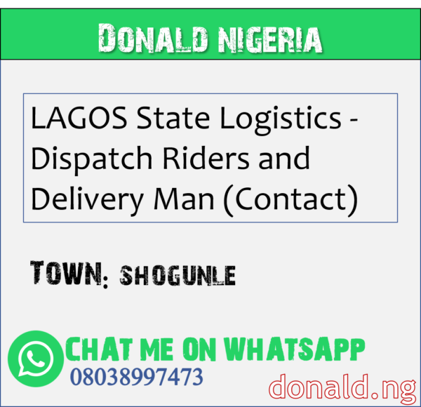 SHOGUNLE - LAGOS State Logistics - Dispatch Riders and Delivery Man (Contact)